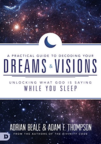 A Practical Guide to Decoding Your Dreams and Visions: Unlocking