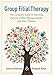 Group Filial Therapy: The Complete Guide to Teaching Parents to Play Therapeutically With Their Children