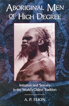 Paperback Aboriginal Men of High Degree: Initiation and Sorcery in the World's Oldest Tradition Book