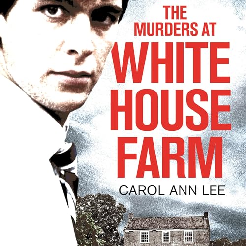 The Murders at White House Farm by Carol Ann Lee episode artwork