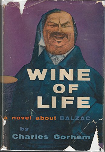 Wine of life;: A novel about Balzac B0006AVGXY Book Cover