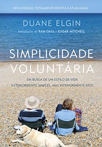 Simplicidade Voluntária: em Busca de um Estilo de Vida Exteriormente Simples, mas Interiormente Rico