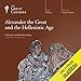 Alexander the Great and the Hellenistic Age