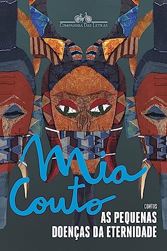 As pequenas doenças da eternidade: Contos - Couto, Mia