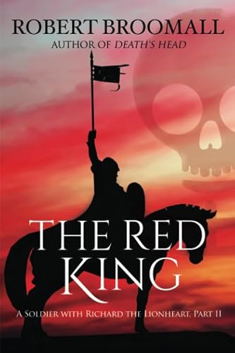 The Red King: A Soldier With Richard the Lionheart, Part II: Volume 2 (Roger of Huntley)