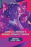 Janelle Monáe's Queer Afrofuturism: Defying Every Label (Global Media and Race)