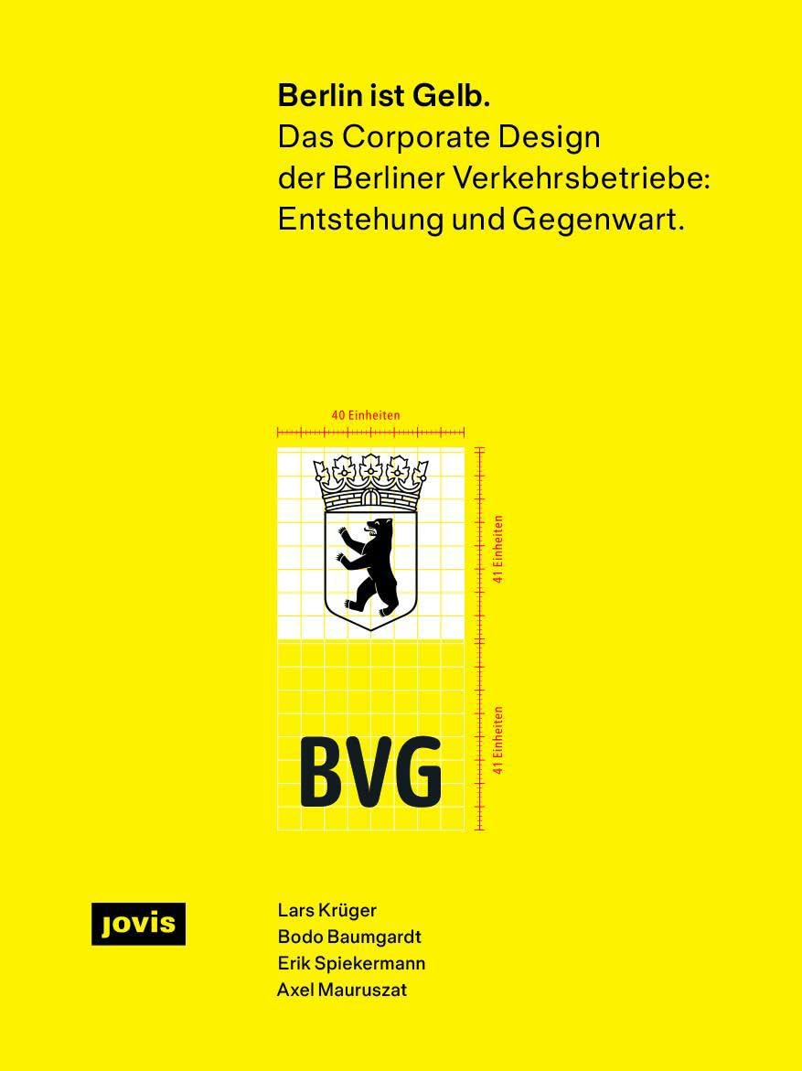 Berlin ist Gelb: Das Corporate Design der Berliner Verkehrsbetriebe: Entstehung und Gegenwart