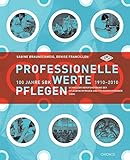 classifica sbk 2010  «Professionelle Werte pflegen»: 100 Jahre Schweizer Berufsverband der Pflegefachfrauen und Pflegefachmänner (SBK) 1910-2010. Mit einem Vorwort von Bundespräsidentin Doris Leuthard