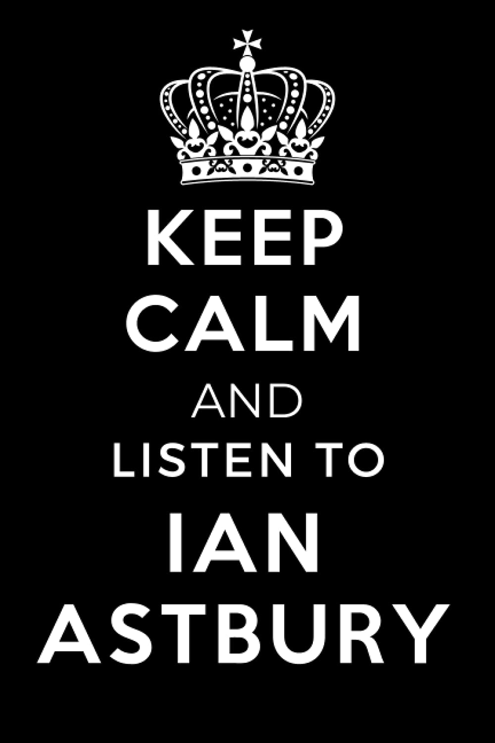 Keep Calm and Listen To Ian Astbury: Lined Journal Notebook Birthday Gift for Ian Astbury Lovers: (Composition Book Journal) (6x 9 inches)