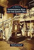 Independence Hall and the Liberty Bell (Images of America)