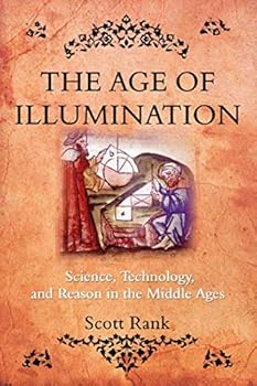 Paperback The Age of Illumination: Science, Technology, and Reason in the Middle Ages Book
