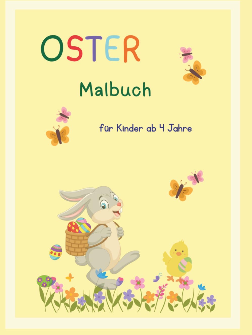 Ostermalbuch für Kinder: Mit Hasen, Küken, Ostereiern und frühlingshaften Motiven zum Ausmalen (Malspaß für Kinder ab 4 Jahren)