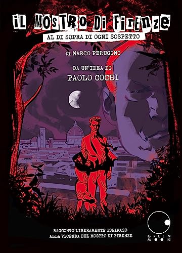 Il mostro di Firenze. Al di sopra di ogni sospetto