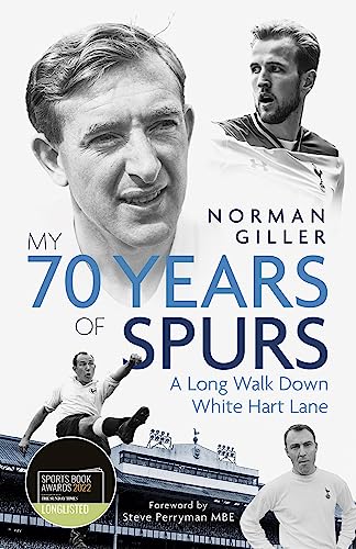 My Seventy Years of Spurs: A Long Walk Down White Hart Memory Lane