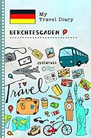 Berchtesgaden Travel Diary: Kids Guided Journey Log Book 6x9 - Record Tracker Book For Writing, Sketching, Gratitude Prompt - Vacation Activities ... Journal - Girls Boys Traveling Notebook 1708055630 Book Cover