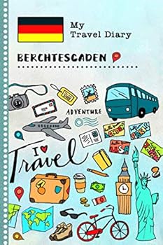 Berchtesgaden Travel Diary: Kids Guided Journey Log Book 6x9 - Record Tracker Book For Writing, Sketching, Gratitude Prompt - Vacation Activities ... Journal - Girls Boys Traveling Notebook