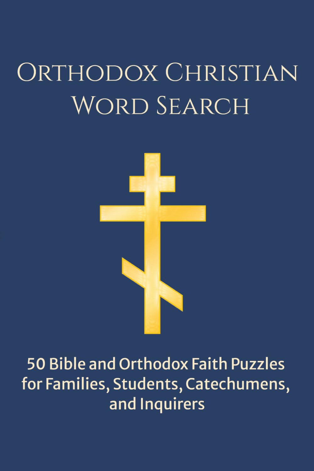 Orthodox Christian Word Search: 50 Bible and Orthodox Faith Puzzles for Families, Students, Catechumens, and Inquirers