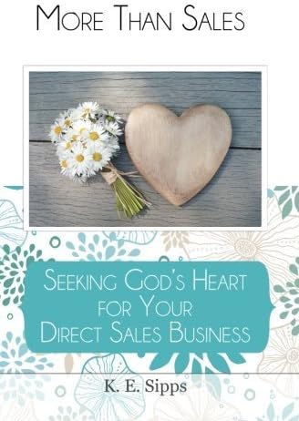 More Than Sales: Seeking God's Heart for Your Direct Sales Business by K. E. Sipps (2014-02-08)