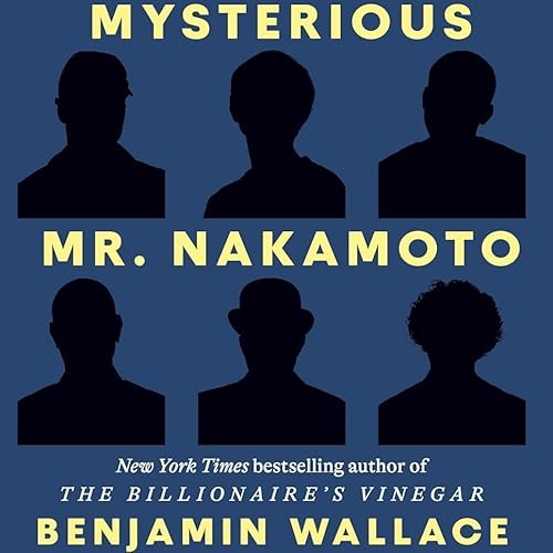 Benjamin Wallace On Who Is Satoshi Nakamoto, Bitcoin's Creator
