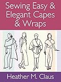  Sewing Easy & Elegant Capes & Wraps (365 Days of Sewing Creative Design Series Book 2) (English Edition)