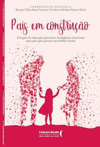 Pais em construção: Um guia de educação parental e inteligência emocional para pais que querem sua melhor versão