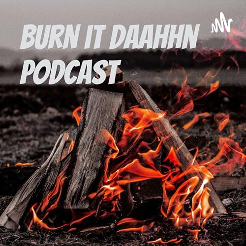 『Burn it Daahhn Podcast』のカバーアート