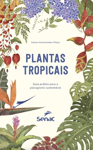 Plantas tropicais: guia prático para o paisagismo sustentável