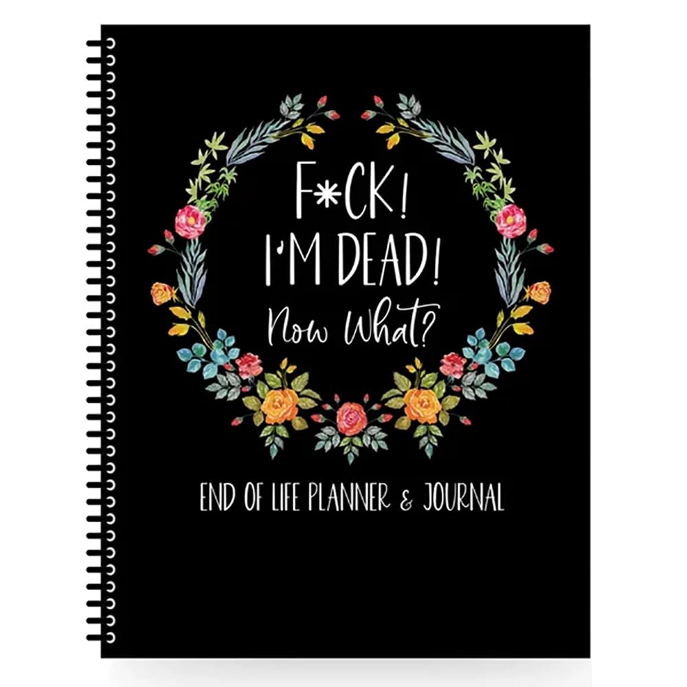 Fuck I'm Dead, End Of Life Planner, I'M Dead Now What Book Planner, When I'M End of Life Workbook Organizer Notebook for Possessions, Will Preparation, Final Wishes