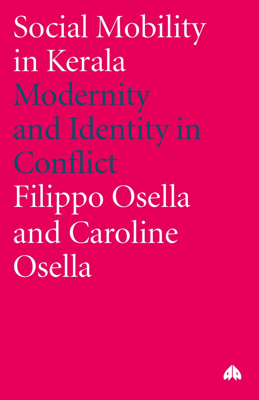 Social Mobility in Kerala: Modernity and Identity in Conflict (Anthropology, Culture and Society)