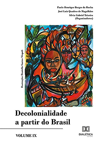 Decolonialidade a partir do Brasil: Volume IX - Rocha, Paulo Henrique Borges da