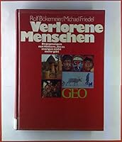 Verlorene Menschen: Begegnungen mit Vo¨lkern, die es morgen nicht mehr gibt (German Edition) 3570047423 Book Cover
