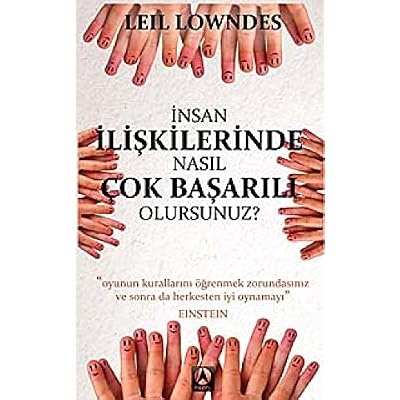 İnsan İlişkilerinde Nasıl &Ccedil;ok Başarılı Olursunuz?