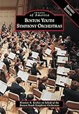 Boston Youth Symphony Orchestras Revised Edition (Images of America)