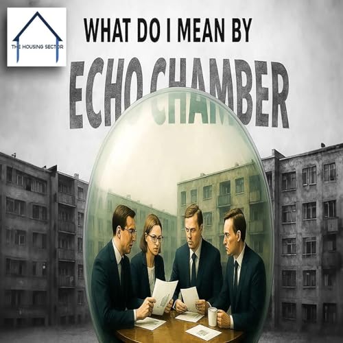 『Housing Sector Blog - What Do I Mean by the Echo Chamber?』のカバーアート