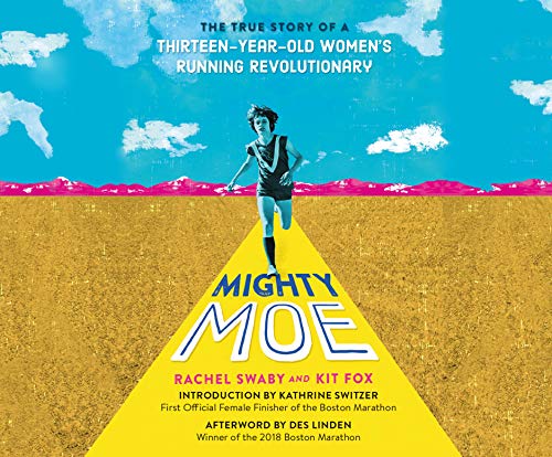 Télécharger Mighty Moe: The True Story of a Thirteen-Year-Old Women's Running Revolutionary Gratuit