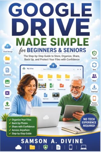Google Drive Made Simple for Beginners and Seniors: Learn to Store, Organize, Share, Back Up, and Access Your Files from Anywhere with Easy Step-by-Step Lessons (APP GUIDE SOLUTIONS) image 2