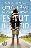 Oma lässt grüßen und sagt, es tut ihr leid: Roman (Fischer Taschenbibliothek)