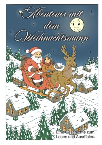 Abenteuer mit dem Weihnachtsmann: Eine Geschichte zum Lesen und...