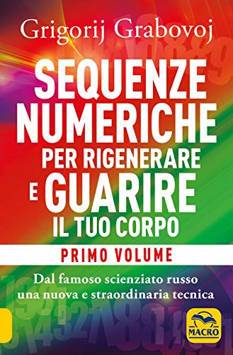 Sequenze numeriche per rigenerare e guarire il tuo corpo: 1
