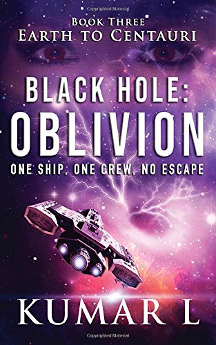 Earth to Centauri: Black Hole Oblivion : One ship. One crew. No escape.