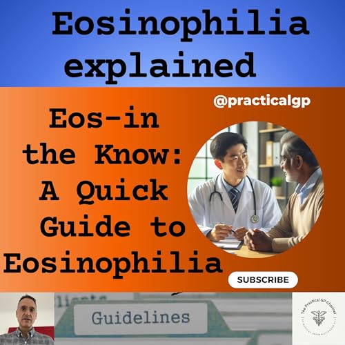 Podcast - Eos-in the Know: A Quick Guide to Eosinophilia