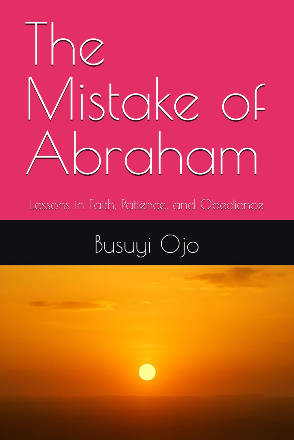The Mistake of Abraham: Lessons in Faith, Patience, and Obedience