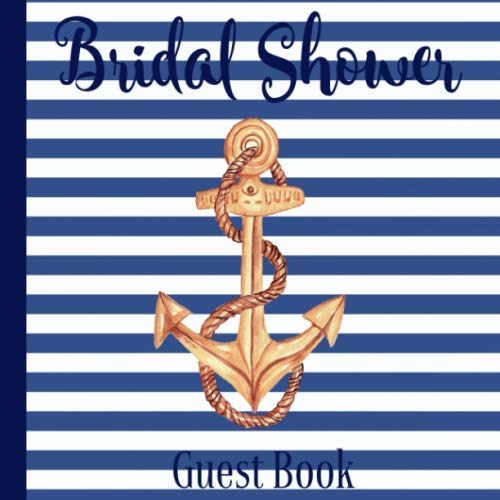 Bridal Shower Guest Book: Nautical Navy Blue Theme | Advice and Well Wishes Messages for the Bride | Unique Guestbook Keepsake with Gift Log & Photo Book (Perfect Gifts for Bride-to-Be)
