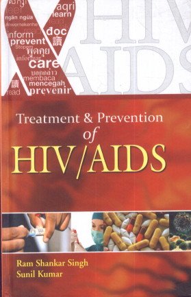 Treatment & Prevention of HIV/AIDS: Ram Shankar Singh & Sunil Kumar ...