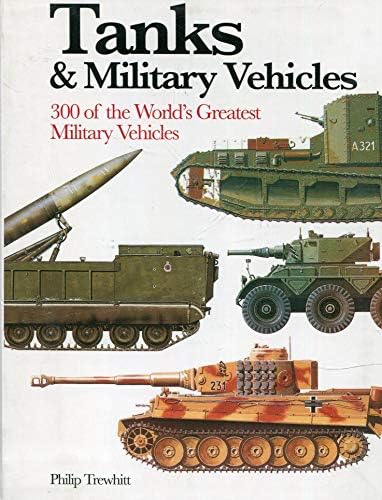 Tanks & Military Vehicles: 300 of the World's Greatest Military Vehicles (Mini Encyclopedia)