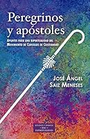 Peregrinos y apóstoles: Apuntes para una espiritualidad del Movimiento Cursillos de Cristiandad 8422021269 Book Cover