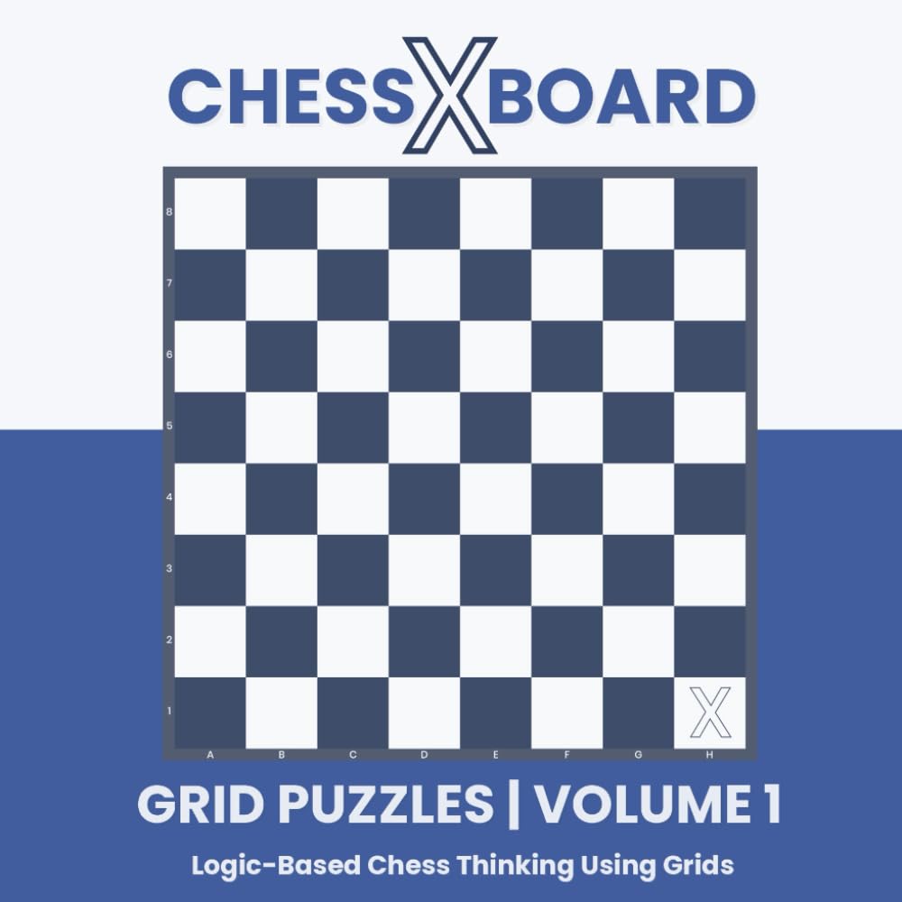 ChessXBoard Grid Puzzles – Volume 1: Logic-Based Chess Thinking Using Grids
