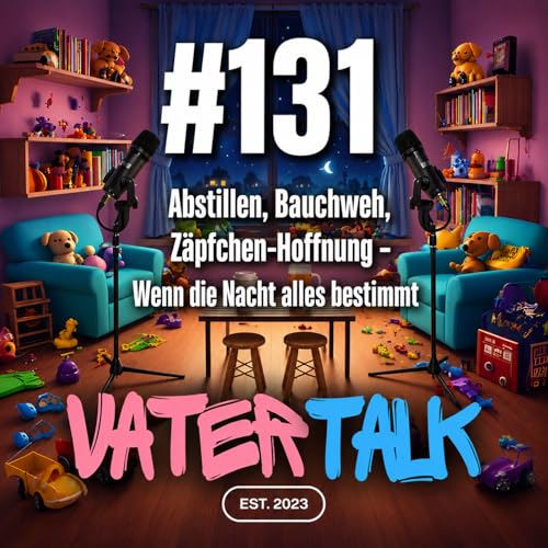 #131 Abstillen, Bauchweh, Z&auml;pfchen-Hoffnung - Wenn die Nacht alles bestimmt