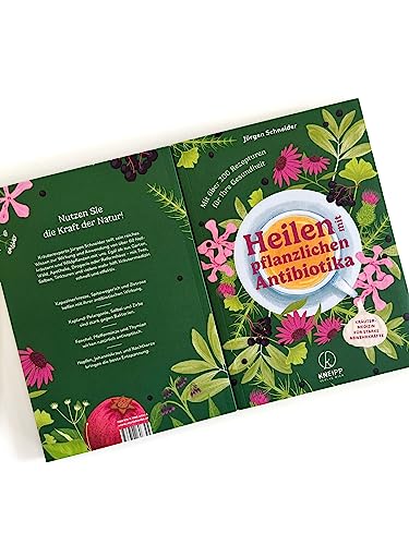 Heilen mit pflanzlichen Antibiotika: Mit 200 Rezepturen für Ihre Gesundheit. Kräutermedizin für starke Abwehrkräfte