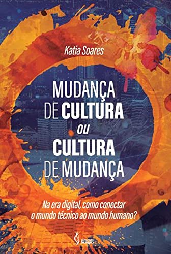 Mudança de cultura ou cultura de mudança: Na era digital, como co...